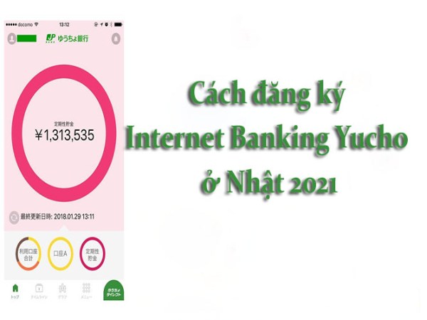 Cách đăng ký internet banking Yucho ở Nhật&nbsp;2024